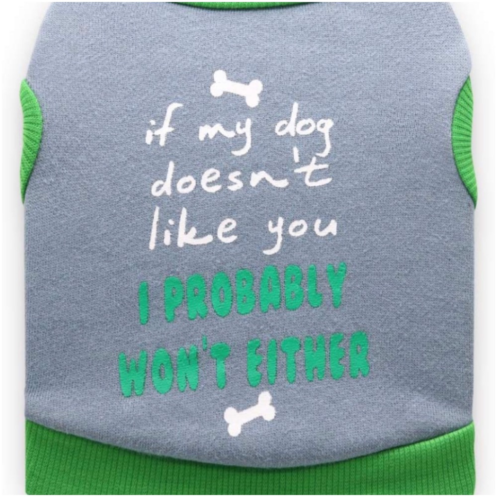 Small dog clothes saying if my dog doesn’t like you I don’t either 